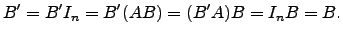 $\displaystyle B'=B'I_n=B'(AB)=(B'A)B=I_nB=B.$