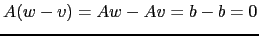$ A(w-v)=Aw-Av=b-b=0$