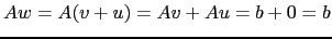 $ Aw=A(v+u)=Av+Au=b+0=b$