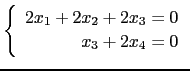 $ \left\{ \begin{array}{r}
2x_1+2x_2+2x_3=0\\
x_3+2x_4=0\end{array}\right.$