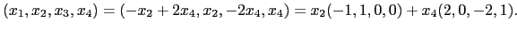 $\displaystyle (x_1,x_2,x_3,x_4)=(-x_2+2x_4,x_2,-2x_4,x_4)=x_2(-1,1,0,0)+x_4(2,0,-2,1).$