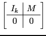 $ \left[\begin{array}{c\vert c}
I_k & M\ \hline
0 & 0\end{array}\right]$