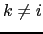 $ k\ne i$