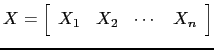 $ X=\left[\begin{array}{cccc} X_1 & X_2 &\cdots &X_n \end{array}\right]$