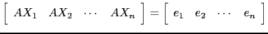 $ \left[\begin{array}{cccc} AX_1 & AX_2 &\cdots &AX_n \end{array}\right]=\left[\begin{array}{cccc} e_1 & e_2 & \cdots &e_n\end{array}\right]$