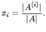 $\displaystyle x_i=\frac{\vert A^{(i)}\vert}{\vert A\vert}.$
