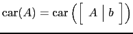 $ \mathrm{car}(A)=\mathrm{car}\left(\left[\begin{array}{c\vert c}A & b\end{array}\right]\right)$