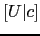 $ [U\vert c]$