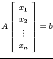 $ A\left[\begin{array}{c}x_1 x_2  \vdots  x_n \end{array}\right]=b$