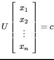 $ U\left[\begin{array}{c}x_1 x_2  \vdots  x_n \end{array}\right]=c$