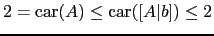 $ 2=\mathrm{car}(A) \le \mathrm{car}([A\vert b])\le 2$