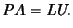 $\displaystyle PA=LU.$