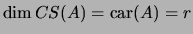 $ \dim CS(A)= \mathrm{car}(A)=r$