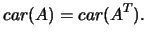 $\displaystyle car(A)=car(A^T).$