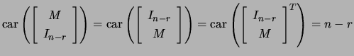 $ \mathrm{car}\left(\left[\begin{array}{c}M I_{n-r}\end{array}\right]\right)=\...
...thrm{car}\left(\left[\begin{array}{c}I_{n-r} M\end{array}\right]^T\right)=n-r$