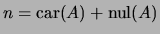 $ n=\mathrm{car}(A)+\mathrm{nul}(A)$