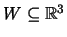 $ W\subseteq {\mathbb{R}}^3$