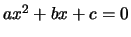$ ax^2+bx+c=0$