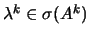 $ \lambda^k\in \sigma(A^k)$