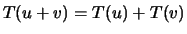 $ T(u+v)=T(u)+T(v)$