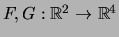$ F,G:{\mathbb{R}}^2 \rightarrow {\mathbb{R}}^4$
