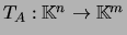$ T_A:{\mathbb{K}}^n \rightarrow {\mathbb{K}}^m$