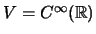 $ V=C^{\infty} ({\mathbb{R}})$