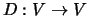 $ D:V\rightarrow V$