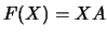 $ F(X)=XA$