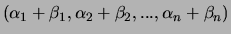 $\displaystyle (\alpha_1+\beta_1, \alpha_2+\beta_2, ... , \alpha_n+\beta_n)$