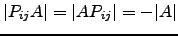 $ \vert P_{ij}A\vert=\vert AP_{ij}\vert=-\vert A\vert$
