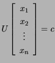 $ U\left[\begin{array}{c}x_1 x_2  \vdots  x_n \end{array}\right]=c$