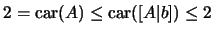 $ 2=\mathrm{car}(A) \le \mathrm{car}([A\vert b])\le 2$