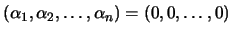 $ \left(\alpha_1, \alpha_2, \dots ,\alpha_n\right)=(0,0,\dots,0)$