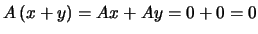 $ A \left( x+y \right) = Ax + Ay =0+0=0$