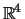 $ {\mathbb{R}}^4$