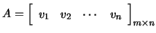 $ A=\left[\begin{array}{cccc}v_1 & v_2 & \cdots&v_n \end{array}\right]_{m\times n}$