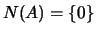 $ N(A)=\left\{0\right\}$