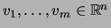 $ v_1, \dots , v_m \in {\mathbb{R}}^n$