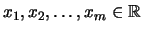 $ x_1, x_2 , \dots,x_m \in {\mathbb{R}}$