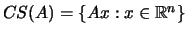 $ CS(A) = \left\{Ax:x \in {\mathbb{R}}^n \right\}$