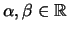 $ \alpha, \beta\in {\mathbb{R}}$